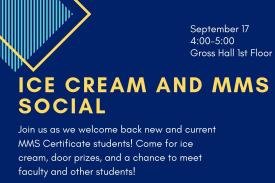 Ice Cream and MMS Social: Join us as we welcome back new and current MMS Certificate students!